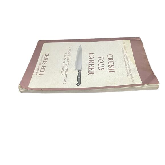 Crush Your Career: A Proven Path to a Sustainable Life in the Kitchen by Hill - Picture 4 of 6